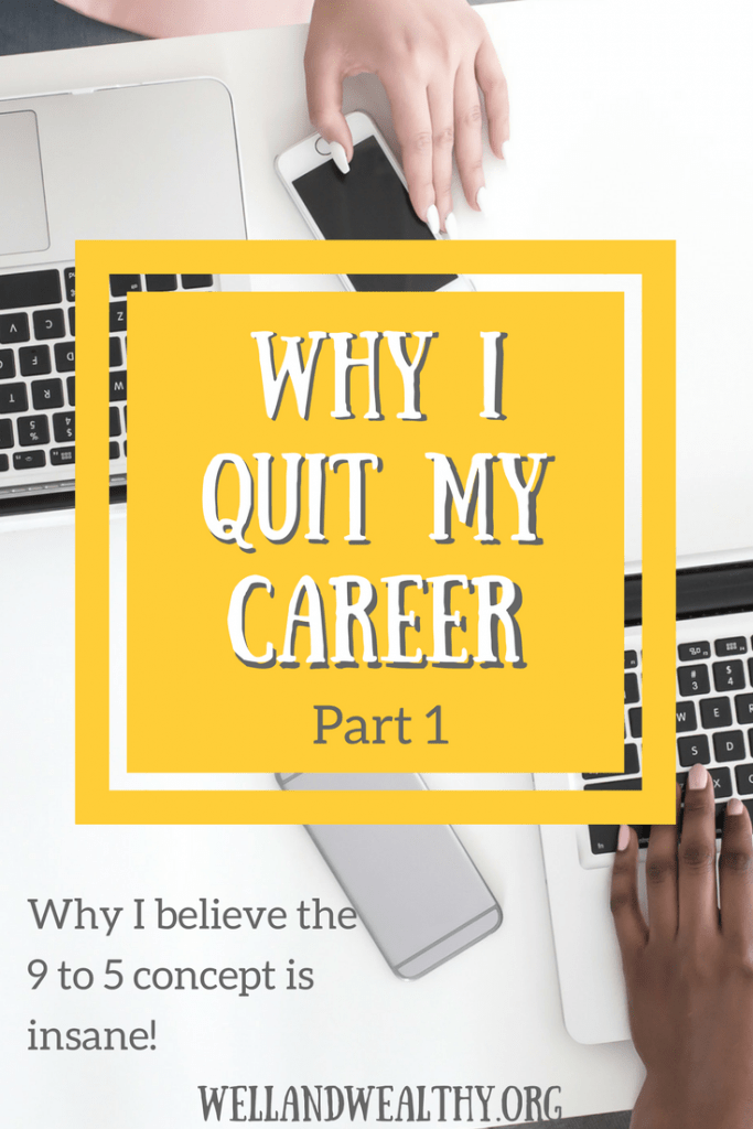 Why I quit my career (part 1) and why I believe the 9 to 5 concept is insane