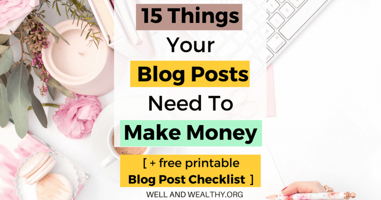 15 Things Your Blog Posts Need To Make Money + FREE Blog Post Checklist