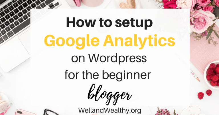 How To Setup Google Analytics On WordPress For The Beginner Blogger